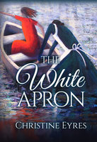 THE WHITE APRON - Christine Eyres