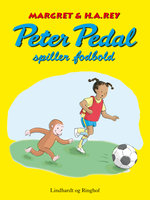 Peter Pedal spiller fodbold - Margret Og H.a. Rey, Margret Rey, H. A. Rey