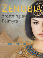 Zenobia, drottning av Palmyra - Astrid Estberg