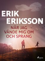 När jag vände mig om och sprang - Erik Eriksson