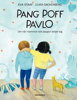 Pang Poff Pavlo : om när mammor och pappor skiljer sig - Eva Staaf