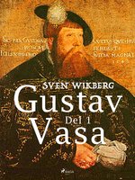 Gustav Vasa del 1 - Sven Wikberg