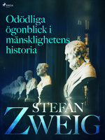 Odödliga ögonblick i mänsklighetens historia - Stefan Zweig