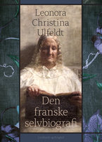 Den franske selvbiografi - Leonora Christina Ulfeldt