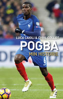 Pogba: Min historie - Luca Caioli, Cyril Collot
