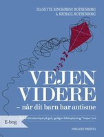 Vejen videre: når dit barn har autisme - Jeanette Ringkøbing Rothenborg, Michael Rothenborg