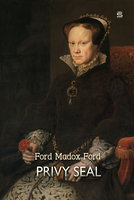 Privy Seal: His Last Venture - Ford Madox Ford