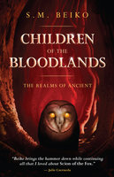 Children of the Bloodlands: The Realms of Ancient, Book 2 - S.M. Beiko