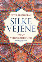 Silkevejene: En ny verdenshistorie - Peter Frankopan