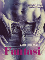 Fantasi - En kvinnas intima bekännelser 4 - Anna Bridgwater