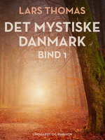 Det mystiske Danmark. Bind 1 - Lars Thomas