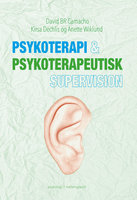 Psykoterapi & psykoterapeutisk supervision - Anette Wiklund, David BR. Camacho, Kirsa Dechlis
