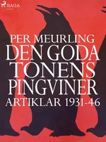 Den goda tonens pingviner : artiklar 1931-46 - Per Meurling