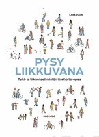 Pysy liikkuvana: Tuki- ja liikuntaelimistön itsehoito-opas - Ilkka Vuori