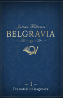 Belgravia 1 - Fra balsal til slagmark - Julian Fellowes