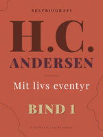 Mit livs eventyr. Bind 1 - H.C. Andersen
