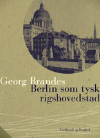 Berlin som tysk rigshovedstad - Georg Brandes