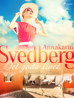 Det goda livet - Annakarin Svedberg