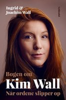 Bogen om Kim Wall: Når ordene slipper op - Ingrid og Joachim Wall