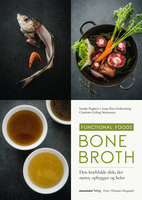 Bone broth: Den kraftfulde drik, der nærer, opbygger og hele - Charlotte Gylling Mortensen, Anna Iben Hollensberg, Sandra Pugliese