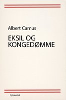 Eksil og kongedømme - Albert Camus