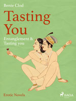 Tasting You: Entanglement & Tasting you - Bente Clod
