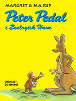 Peter Pedal i Zoologisk Have - Margret Rey, H. A. Rey, H.a. Rey