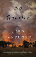 No Quarter: A Novel - John Jantunen