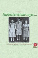 Husbestyrerinde søges: Ni kvindefortællinger fra det 20. århundrede - Helle Juhl