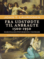 Fra udstødte til anbragte 1500-1950. Marginalgruppeforskning i Danmark - John T. Lauridsen