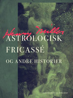 Astrologisk fricassé og andre historier - Henry Miller