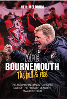 AFC Bournemouth, the Fall and Rise - Neil Meldrum