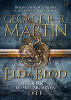Eld & Blod : Historien om huset Targaryen (Del I) - George R.R. Martin