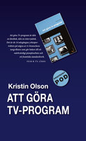 Att göra TV-program - Kristin Olson