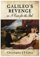 Galileo's Revenge - Christopher J T Lewis