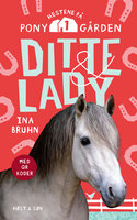 Ditte & Lady: Hestene på Ponygården 1 - Ina Bruhn