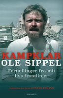 Kampklar: Fortællinger fra mit livs frontlinjer - Ole Sippel