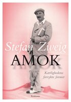 Amok: Kærlighedens forrykte former - Stefan Zweig