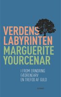 Verdenslabyrinten: I from erindring, Fædrene arv, En trefod af guld - Marguerite Yourcenar