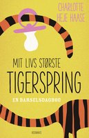 Mit livs største tigerspring: En barselsdagbog - Charlotte Heje Haase