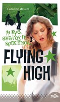 Flying High: Kys, sved & rock'n'roll 3 - Caroline Ørsum