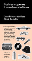 Ilustres raperos: El rap explicado a los blancos - David Foster Wallace, Mark Costello