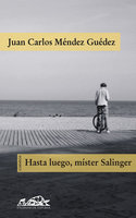 Hasta luego, mister Salinger - Juan Carlos Méndez Guédez