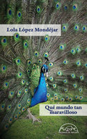 Qué mundo tan maravilloso - Lola López Mondéjar