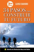 34 Pasos para construir tu futuro: Segunda edición - Alonso Chamorro