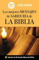 Los mejores mensajes de sabiduría de la Biblia: Segunda edición - Alonso Chamorro