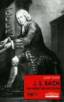 J. S. Bach: Una estructura del dolor - Josep Soler