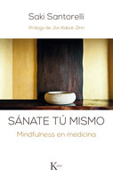 Sánate tú mismo: Mindfulness en medicina - Saki Santorelli