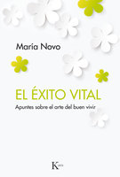 El éxito vital: Apuntes sobre el arte del buen vivir - María Novo Villaverde