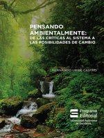Pensando ambientalmente:: De las críticas al sistema a las posibilidades de cambio - Hernando Uribe